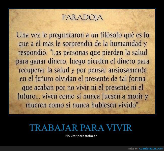 ¡Cuánta razón! / La paradoja de la vida