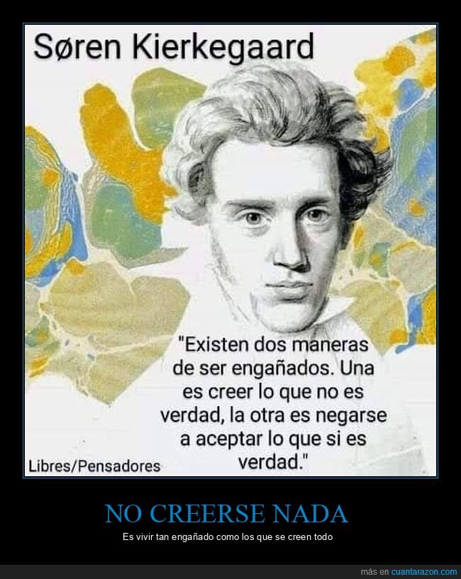 aceptar,creer,engañados,negarse,soren kierkegaard,verdad