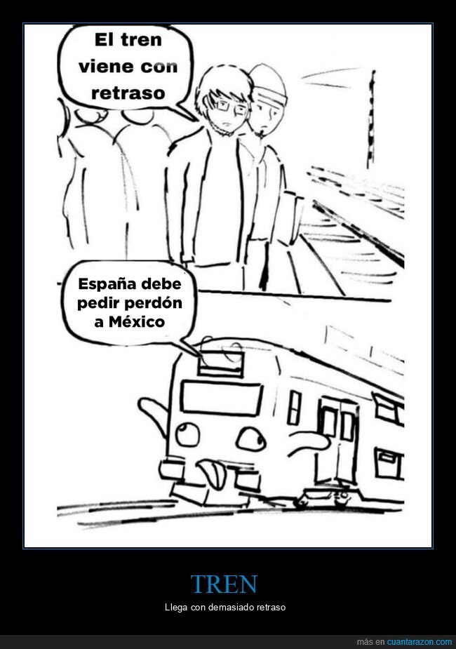 tren,retraso,méxico,españa,perdón