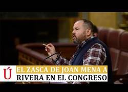 Enlace a Vapuleo de un de Joan Mena a Albert Rivera en el Congreso