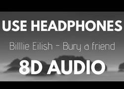 Enlace a La canción Bury a Friend de Billie Eilish sonando a 8D