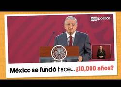 Enlace a El presidente de Mexico afirma que este se fundó hace 10.000 años