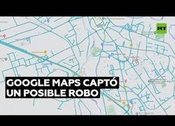 Enlace a Google Maps capta un posible robo