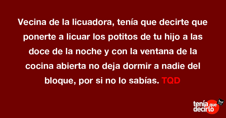Tenía que decirlo / Vecina de la licuadora, tenía que decirte que