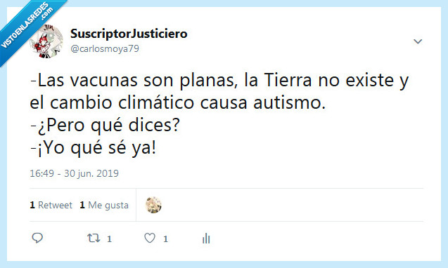 Terraplanismo,Tierra plana,Cambio climático,Antivacunas,Magufos,Woo,Yo qué sé ya