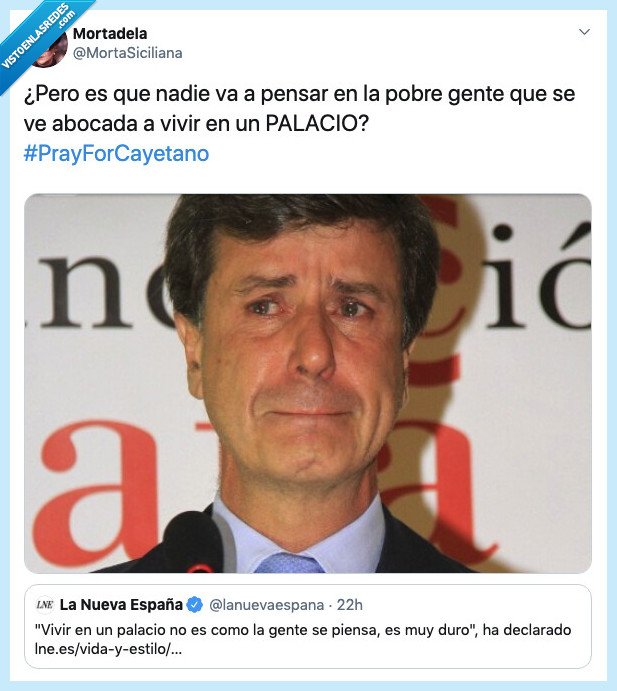 cayetano,vivir,palacio,duro,rico,cara dura,prayforcayetano
