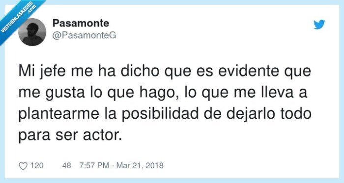 posibilidad,plantearme,evidente,dejar,actor,gustar,trabajo
