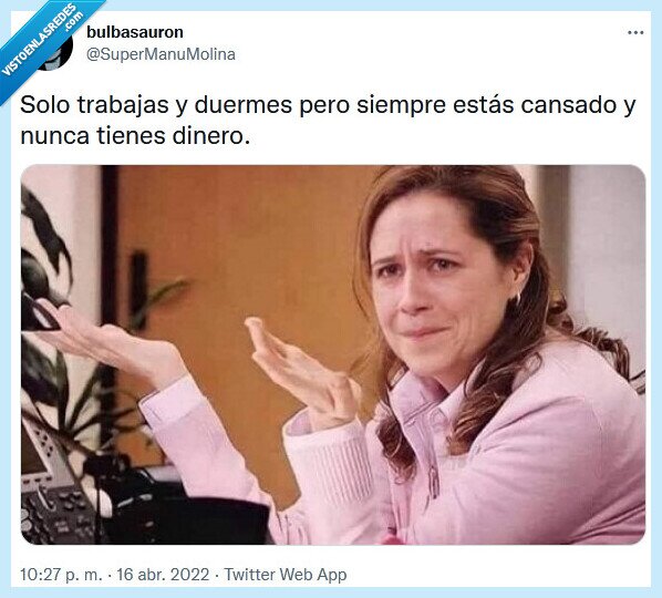 cansado,dinero,trabajar,dormir