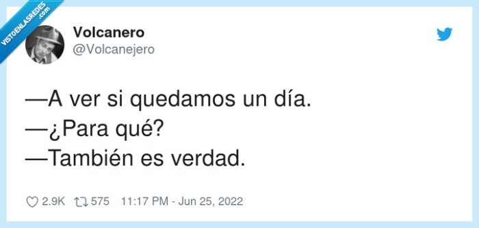 quedar,también,verdad,motivo,para qué