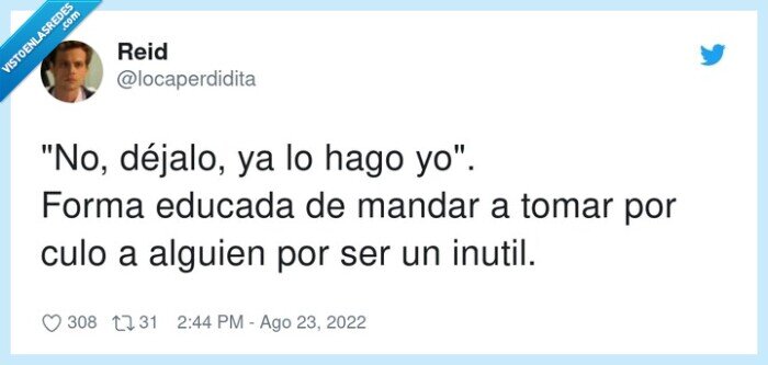 déjalo,educada,mandar,inutil,forma