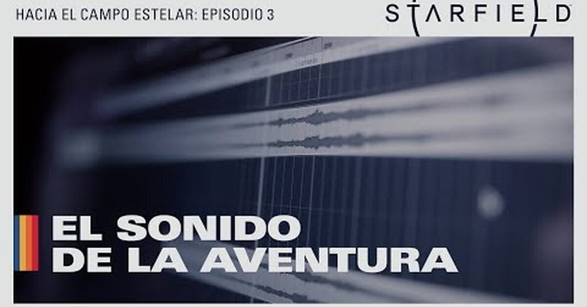 Starfield - Hacia el campo estelar – Episodio 3: El sonido de la aventura