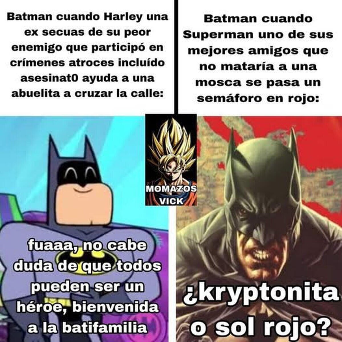 Pero es que Superman es más dificil de controlar..