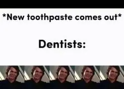 10 de los dentistas cuando sale una nueva crema: