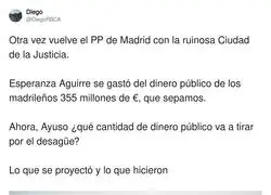 Ayuso y el dinero tirado a la basura con la Ciudad de la Justicia