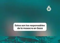 Los responsables de la masacre en Gaza
