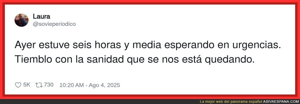 Y por eso la gente tiene que contratar un seguro privado para ir de urgencias