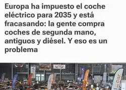 El aut&eacute;ntico triunfador de la imposici&oacute;n del coche el&eacute;ctrico de Europa es el coche diesel de segunda mano y de m&aacute;s de 15 a&ntilde;os