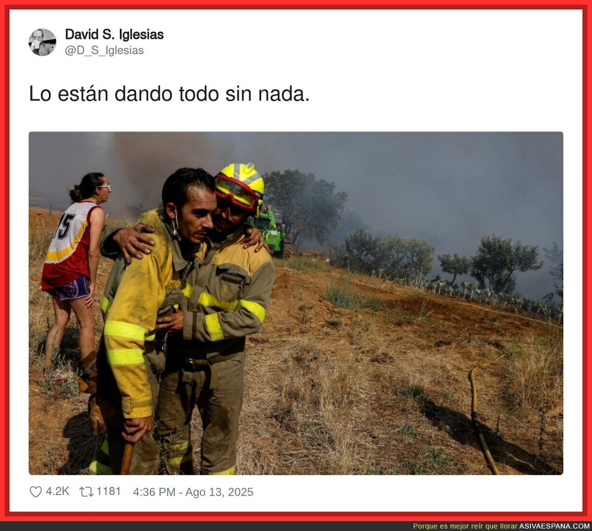 Los bomberos son todos unos héroes que no le dan todo lo necesario