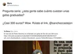 La gente de derechas ha perdido la cabeza con las gafas de Pedro S&aacute;nchez