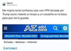 Me inspira tanta confianza usar una VPN lanzada por Trump como meterle un brazo a un cocodrilo en la boca para que me lo guarde