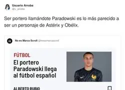 Entre Paradowski y Szczesny, LaLiga parece el cartel de una poci&oacute;n m&aacute;gica