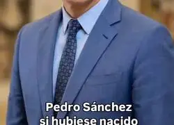 Pedro S&aacute;nchez si hubiese nacido en otros pa&iacute;ses. Todos los nombres son incre&iacute;bles