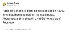 Cuando sube la gasolina es &ldquo;el mercado&rdquo;; cuando baja es &ldquo;ya si eso en la pr&oacute;xima vida&rdquo;
