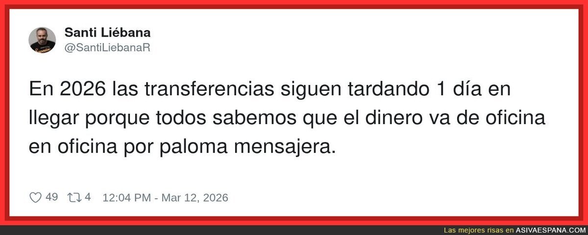 Las transferencias tardan 24h porque el dinero va en burro de oficina en oficina