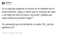 La gente: &ldquo;los el&eacute;ctricos arden&rdquo;. Yo: &ldquo;claro, la gasolina es agua bendita&rdquo;