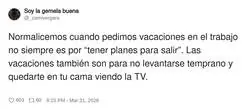 Pido vacaciones para tener una relaci&oacute;n sana con mi cama, no para hacer turismo