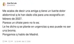 La cita en 2027 viene con ecograf&iacute;a o con m&aacute;quina del tiempo, ya me dir&aacute;s