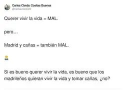 Si querer vivir la vida es malo, en Madrid estamos en pecado mortal con ca&ntilde;a en mano