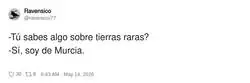 Soy de Murcia, t&iacute;o, pr&aacute;cticamente soy una tierra rara yo solo