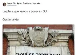 La placa que le gustar&iacute;a a Ayuso poner en Sol