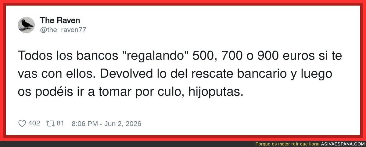 Los bancos: "te regalamos dinero" también los bancos 5 minutos después: "¿dónde está mi pasta?"