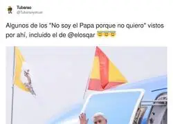 No pod&iacute;a faltar el "No soy el Papa porque no quiero"