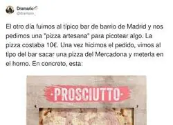10&euro; por pizza artesana que resulta ser jam&oacute;n del Mercadona calentado, la estafa maestra del barrio