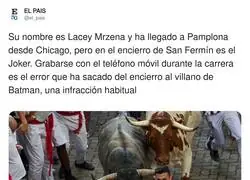 El Joker, causando estragos en los Sanfermines