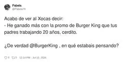 Gracias por ser tan bocas, no voy a pisar un Burger King en mi vida