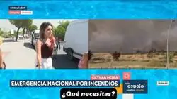 Esto ha ocurrido en un directo de Antena 3 al preguntar a gente que ha sido evacuada por los incendios