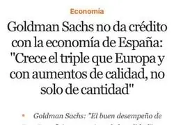 Goldman Sachs: Espa&ntilde;a crece mogoll&oacute;n. Tambi&eacute;n el resto, pero bueno, t&uacute; dale que le das