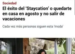 Ah s&iacute;, le llaman 'staycation' para que suene menos a 'no tengo pasta'