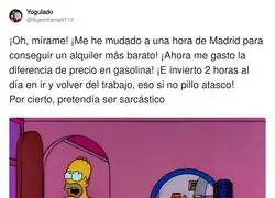 Me mud&eacute; a una hora de Madrid para ahorrar y ahora pierdo 2 horas diarias en tr&aacute;fico, pero oye, el alquiler est&aacute; 50 euros m&aacute;s barato