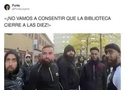 Cuando te enteras que la biblioteca cierra a las diez y acabas de llegar a las nueve y cincuenta y nueve