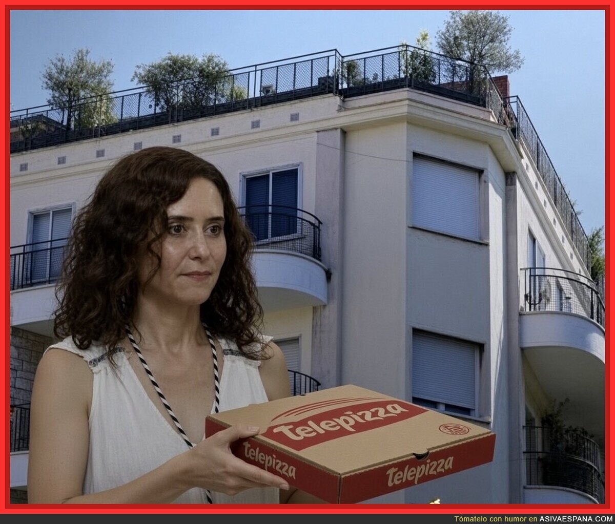Ayuso descubre el truco inmobiliario definitivo: pedir una Telepizza y quedarse a vivir