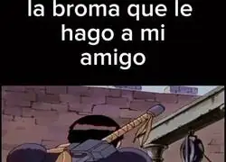 As&iacute; que te gustan las bromitas...