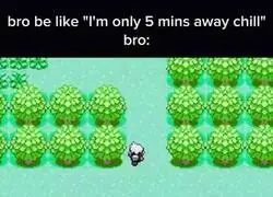 "S&oacute;lo estoy a cinco minutos bro"