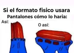 Los pantalones de el formato f&iacute;sico