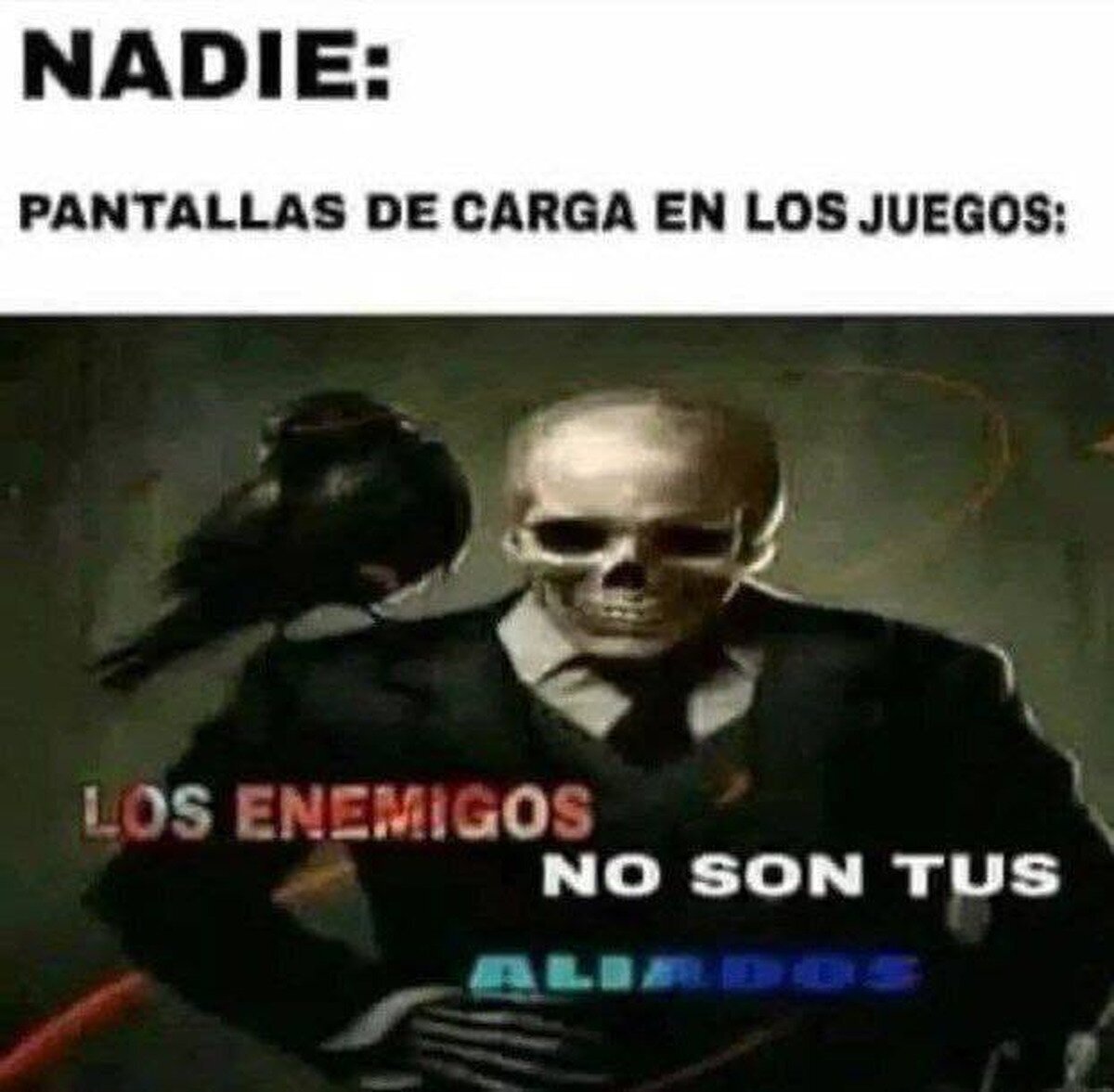 Por eso se llaman enemigos, obviamente
